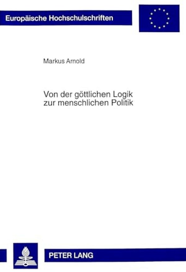 Von Der Goettlichen Logik Zur Menschlichen Politik: Zum Verhaeltnis Von Philosophie Und Gesellschaft Bei Platon Und Aristoteles-..