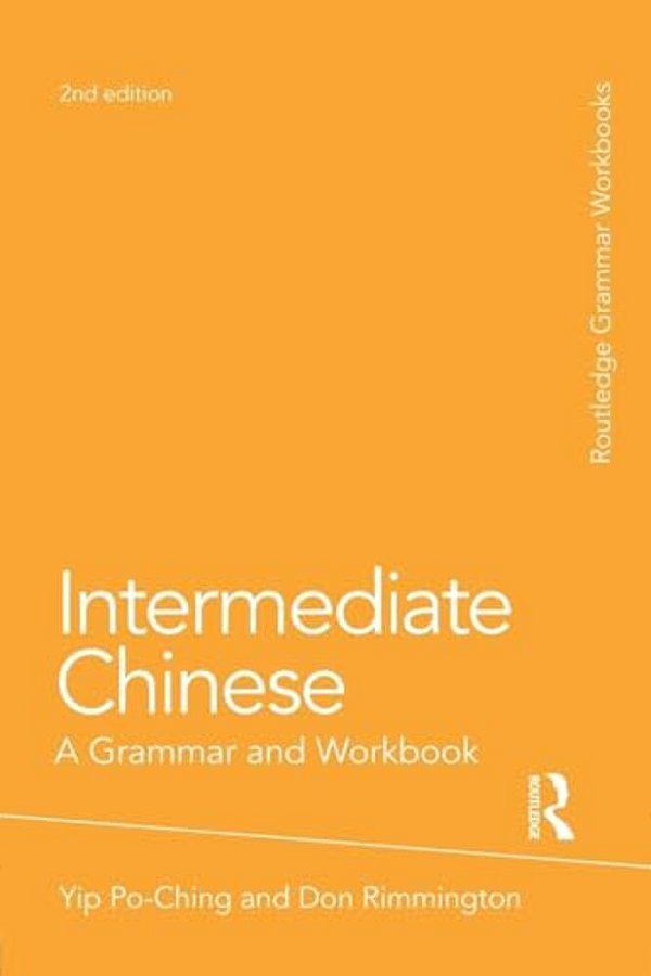 Intermediate Chinese: A Grammar And Workbook-..