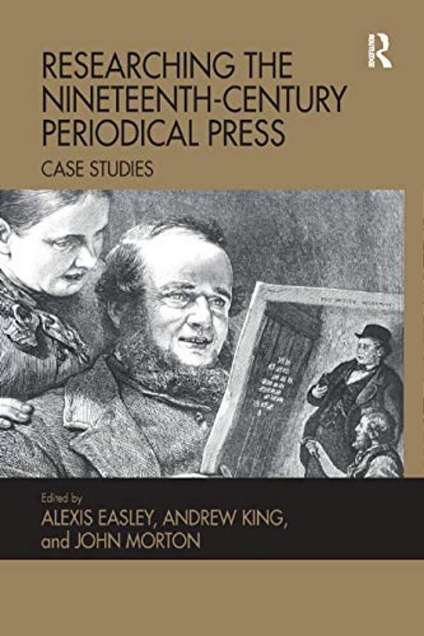 Researching The Nineteenth-Century Periodical Press: Case Studies-..