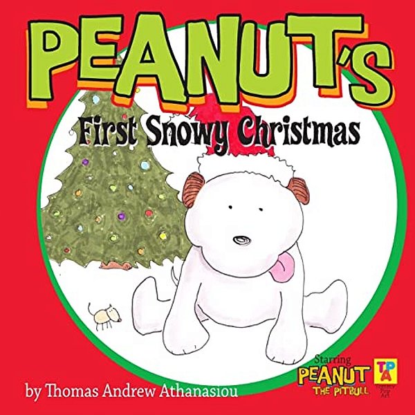 Peanut's First Snowy Christmas: Starring Peanut The Pitbull-..