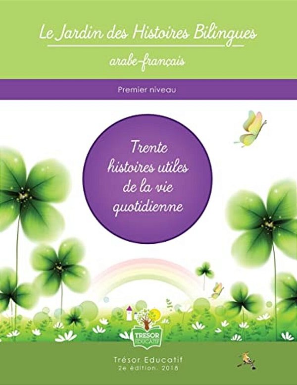 Le Jardin Des Histoires Bilingues Arabe-Français Niveau 1: Trente Histoires Utiles De La Vie Quotidienne-..