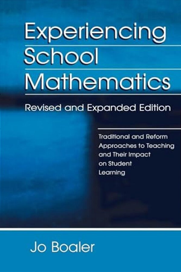 Experiencing School Mathematics: Traditional And Reform Approaches To Teaching And Their Impact On Student Learning, Revised And Expanded Edition-..