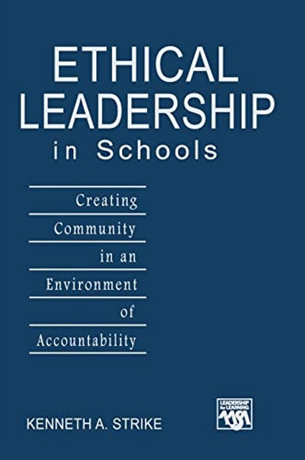Ethical Leadership In Schools: Creating Community In An Environment Of Accountability-..