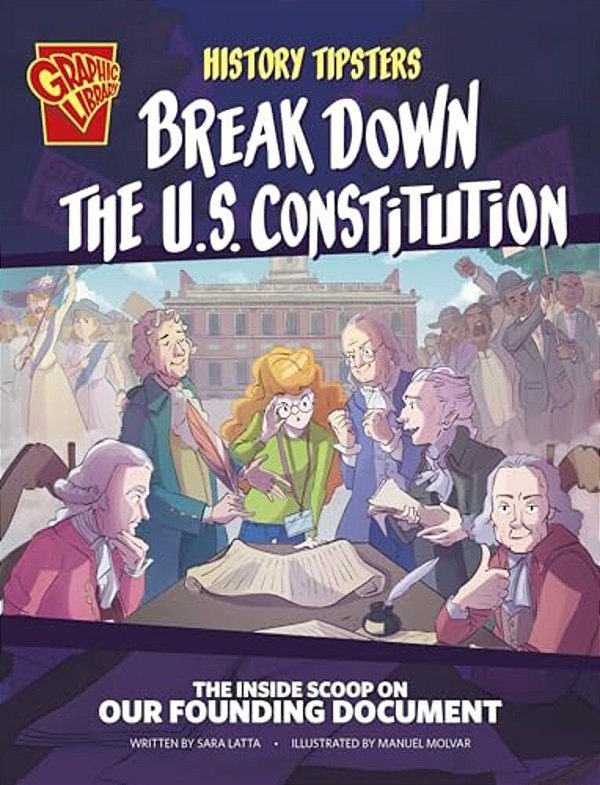 History Tipsters Break Down The U. S. Constitution: The Inside Scoop On Our Founding Document-..