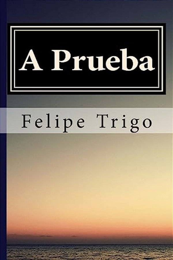 A Prueba Felipe Trigo (Spanish) Edition-..