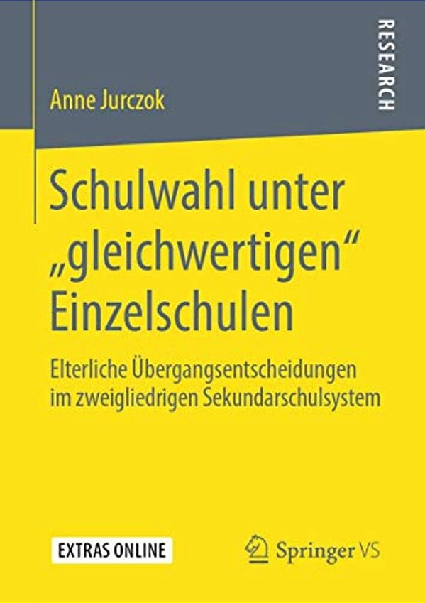 Schulwahl Unter "Gleichwertigen" Einzelschulen: Elterliche Übergangsentscheidungen Im Zweigliedrigen Sekundarschulsystem-..