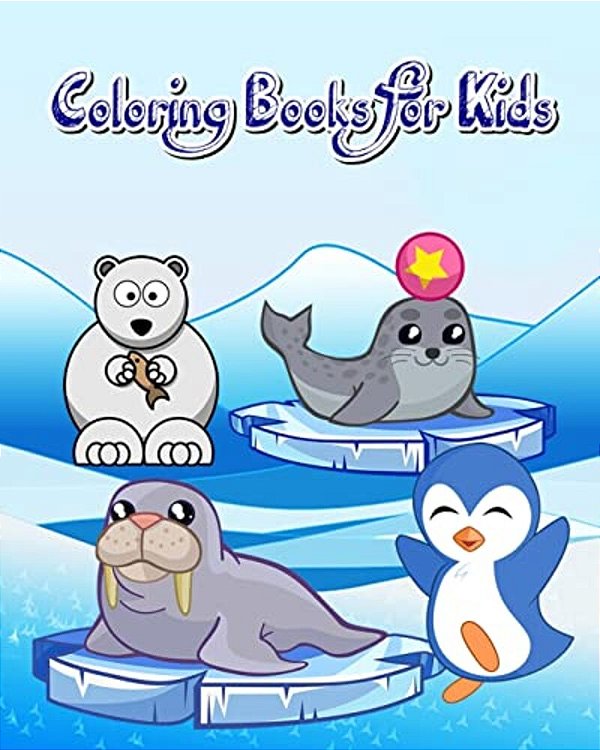 Coloring Books For Kids: Cute Arctic Animals Coloring Books For Kids (Plus Activities Book For Kids Ages 4-8)-..