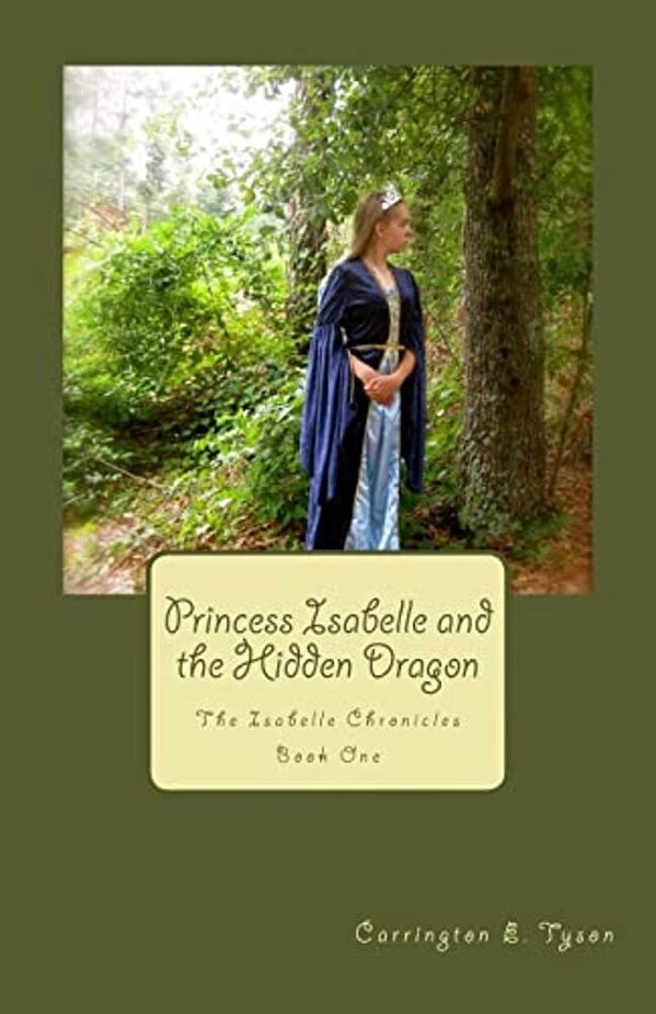Princess Isabelle And The Hidden Dragon: The Isabelle Chronicles Book One-..