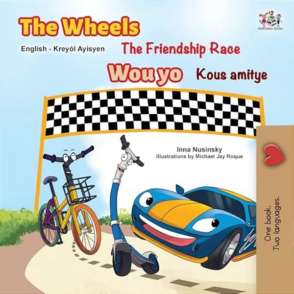 The Wheels The Friendship Race (English Haitian Creole Bilingual Children's Book)-..