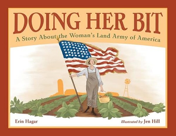 Doing Her Bit: A Story About The Woman's Land Army Of America-..