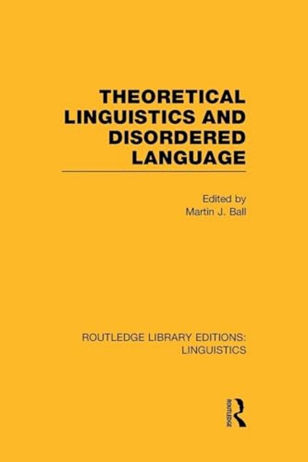 Theoretical Linguistics And Disordered Language (Rle Linguistics B: Grammar)-..