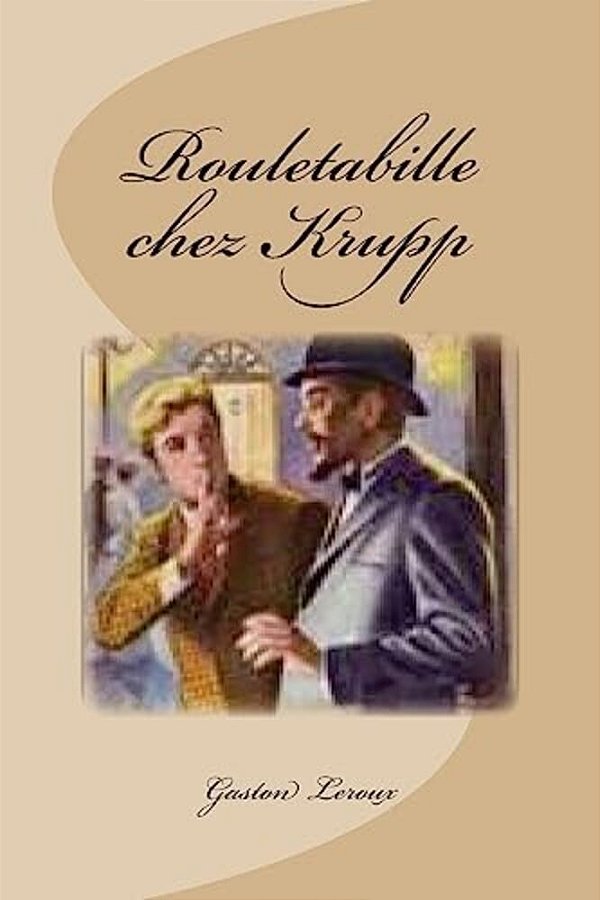 Rouletabille Chez Krupp-..