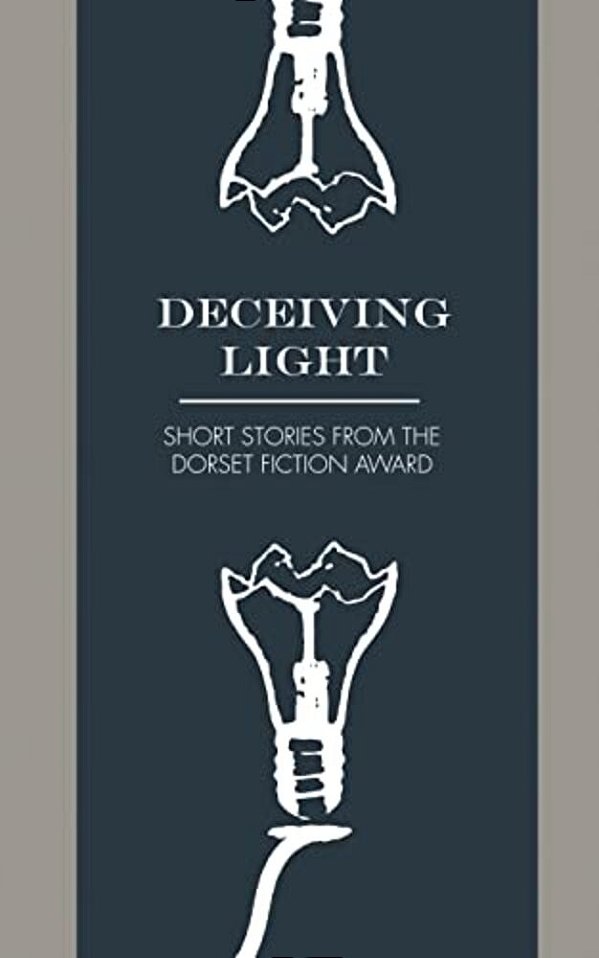 Deceiving Light: Dorset Fiction Award Anthology Vol. 1-..