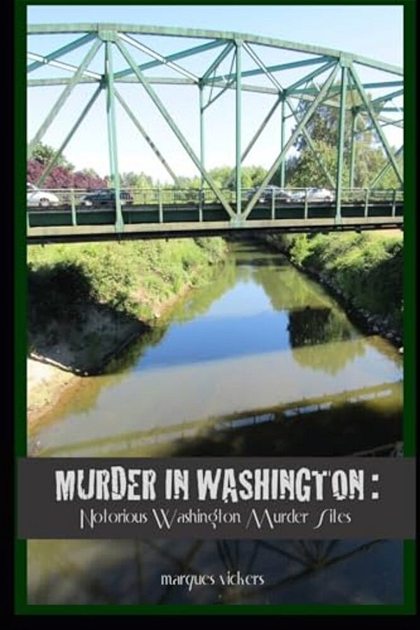 Murder In Washington: Notorious Crime Sites: The Topography Of Evil-..