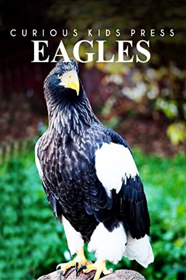 Eagles - Curious Kids Press: Kids Book About Animals And Wildlife, Children's Books 4-6-..