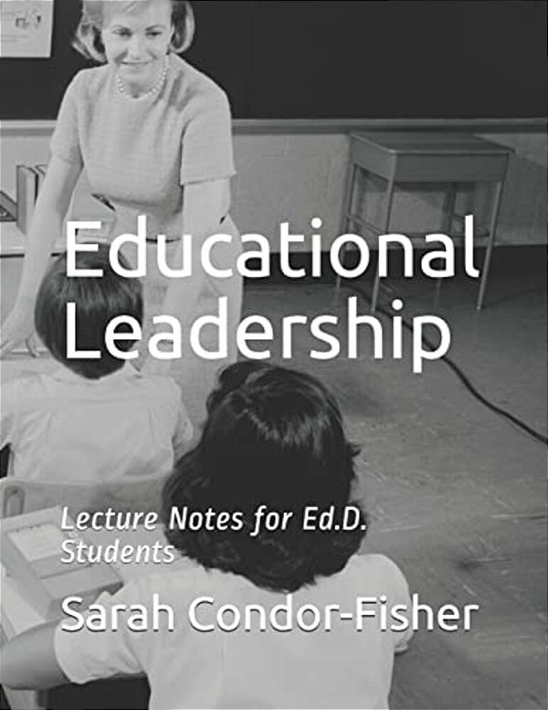 Educational Leadership: Lecture Notes For Ed. D. Students-..
