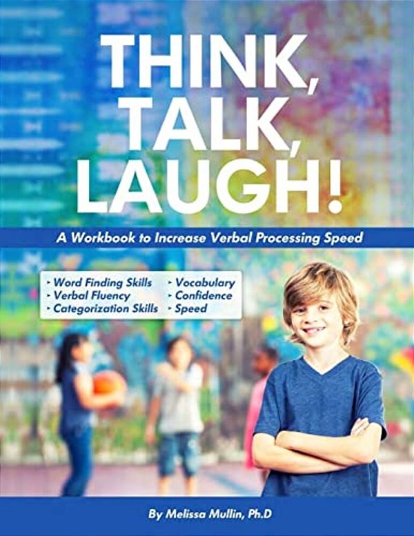 Think, Talk, Laugh!: Increase Verbal Processing Speed And Language Organization Skills-..
