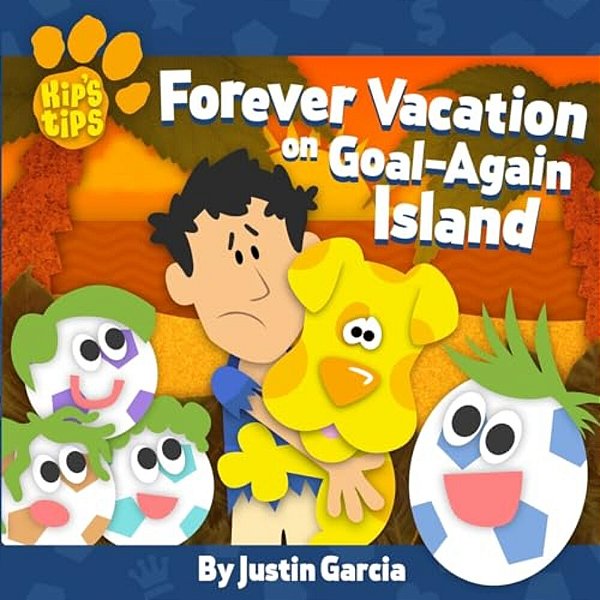 Kip's Tips: Forever Vacation On Goal-Again Island-..