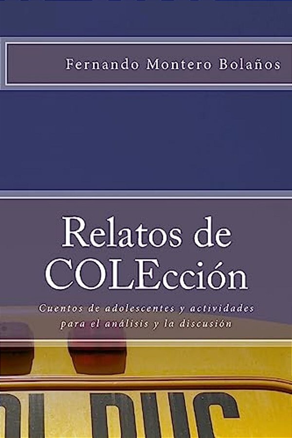 Relatos De Colección: Adolescencia Y Vida Cotidiana. Cuentos Con Actividades Para El Análisis Y La Discusión-..