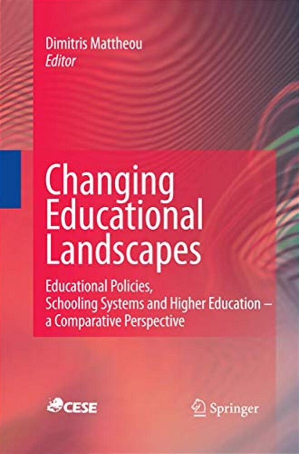 Changing Educational Landscapes: Educational Policies, Schooling Systems And Higher Education - A Comparative Perspective-..