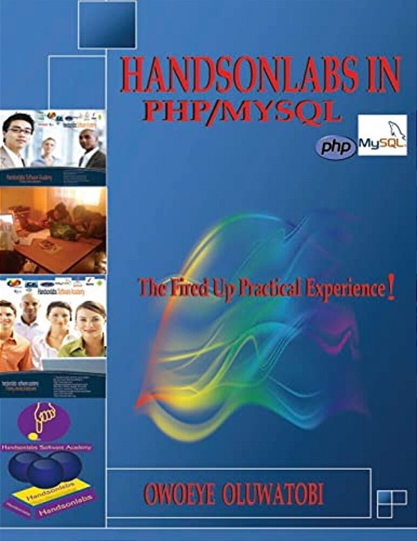 Handsonlabs In Php/Mysql: The Fired Up Practical Experience In Php/Mysql-..