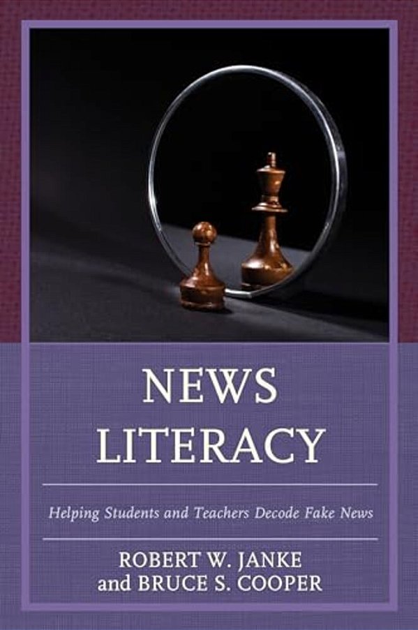 News Literacy: Helping Students And Teachers Decode Fake News-..