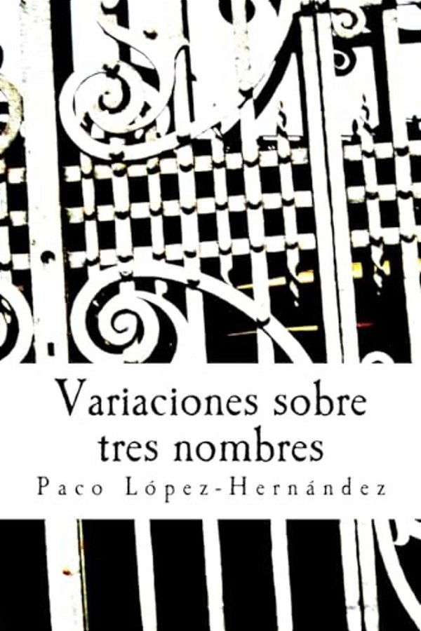 Variaciones Sobre Tres Nombres: Novela-..