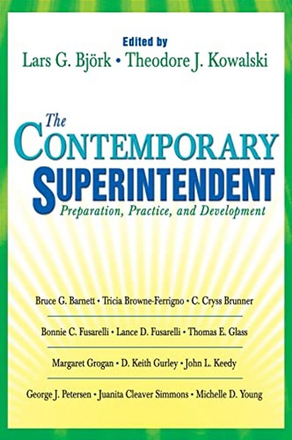 The Contemporary Superintendent: Preparation, Practice, And Development-..