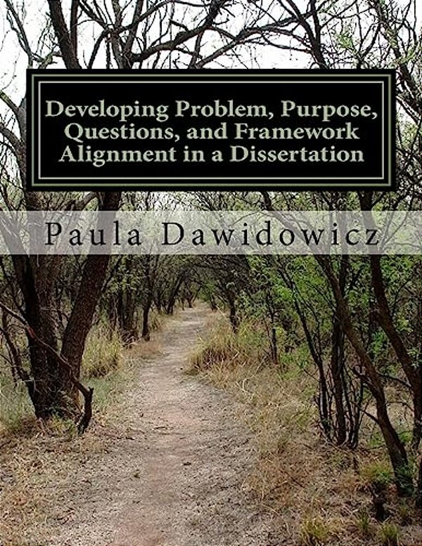 Developing Problem, Purpose, Questions, And Framework Alignment In A Dissertatio-..