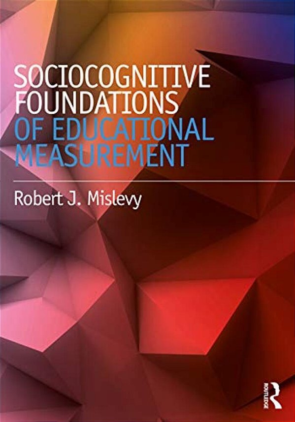 Sociocognitive Foundations Of Educational Measurement-..