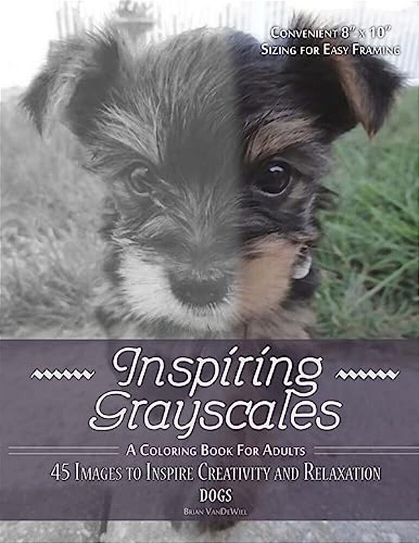 Inspiring Grayscales: Dogs: 45 Images To Inspire Creativity And Relaxation-..