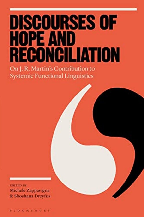 Discourses Of Hope And Reconciliation: On J. R. Martin's Contribution To Systemic Functional Linguistics-..