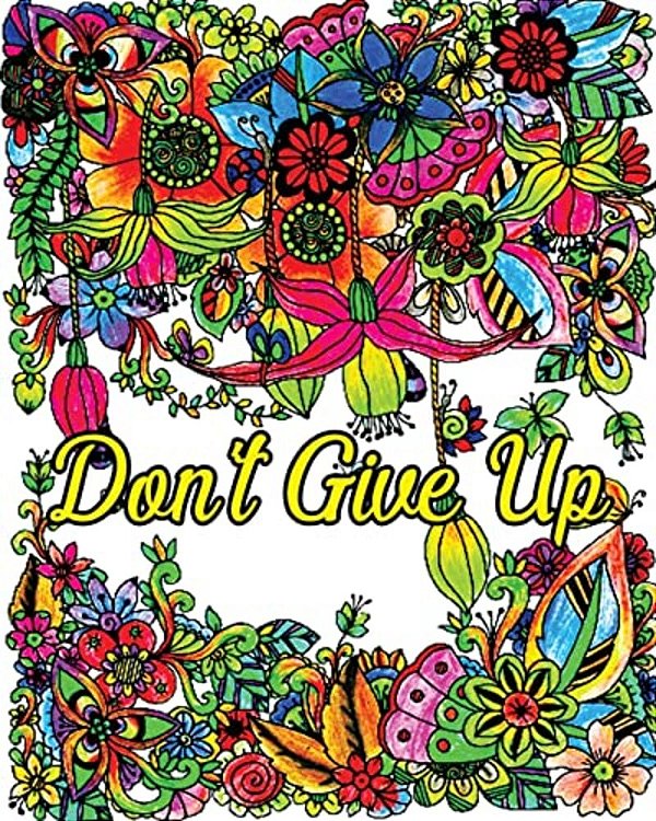 Don't Give Up: Good Vibes Coloring Book, Inspirational Quotes Coloring Books, Positive Affirmations, Flower & Animal Design Patterns For Relaxation!-..