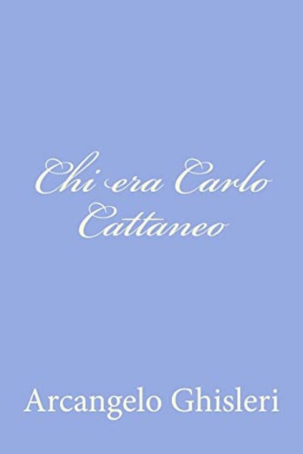 Chi Era Carlo Cattaneo-..