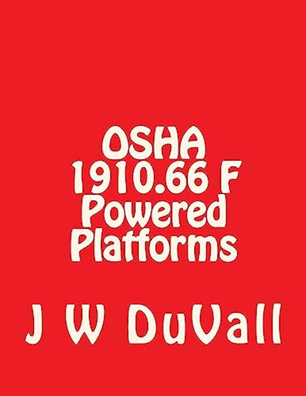 Osha Book 1910 F Powered Platforms: Osha 1910.66 Subpart F Powered Platforms Textbook-..