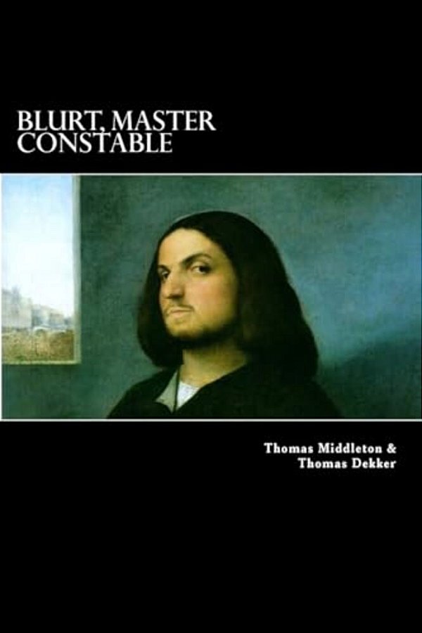 Blurt, Master Constable: Or, The Spaniard's Night Walk-..
