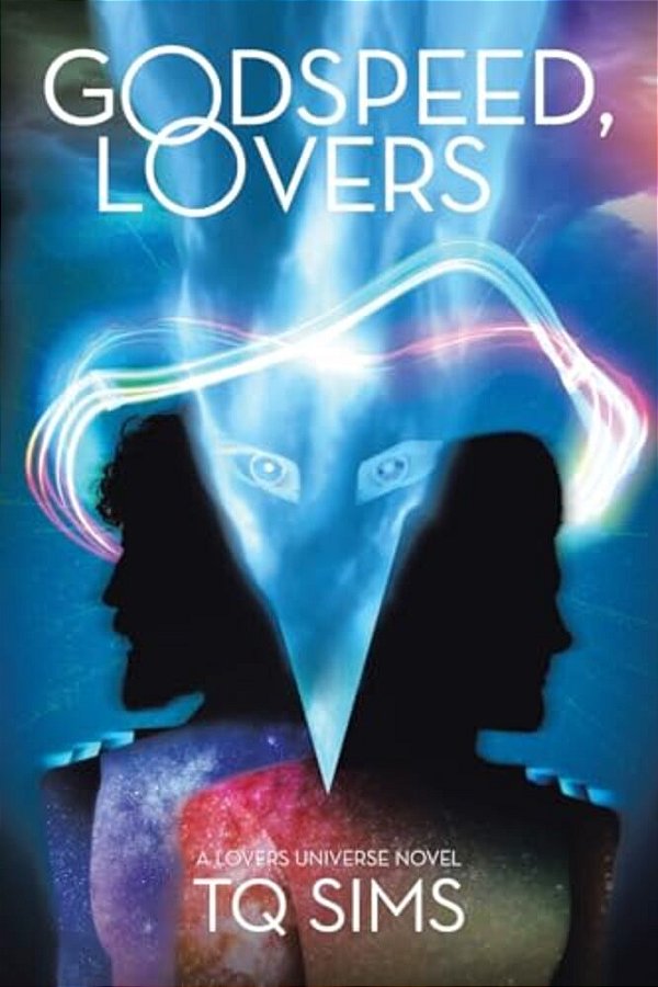 Godspeed, Lovers: A Lovers Universe Novel-..