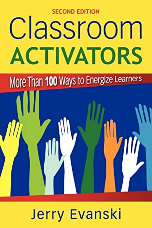 Classroom Activators: More Than 100 Ways To Energize Learners-..