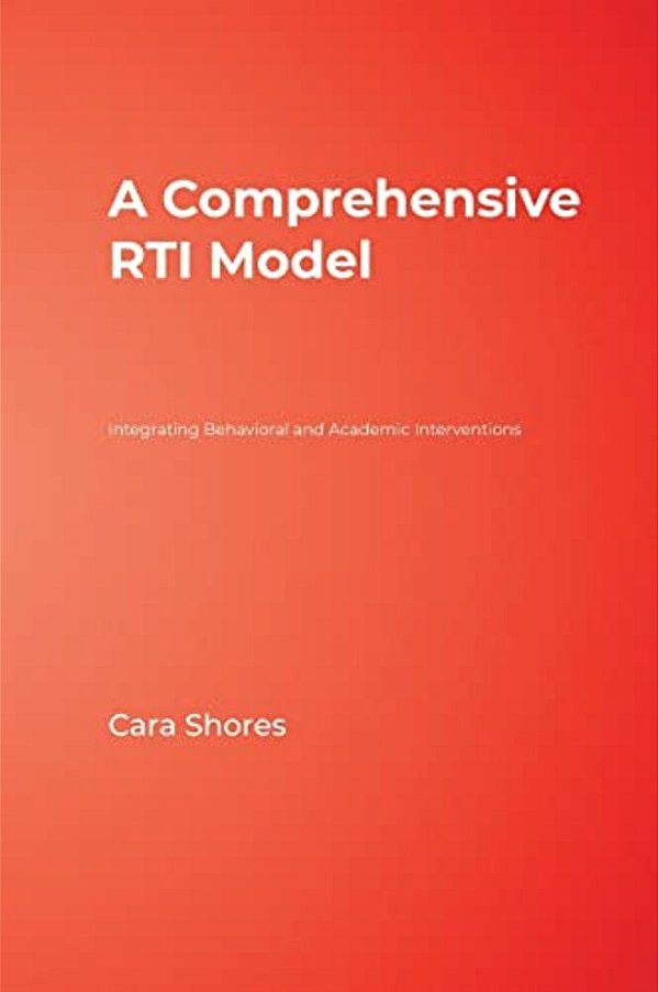 A Comprehensive Rti Model: Integrating Behavioral And Academic Interventions-..