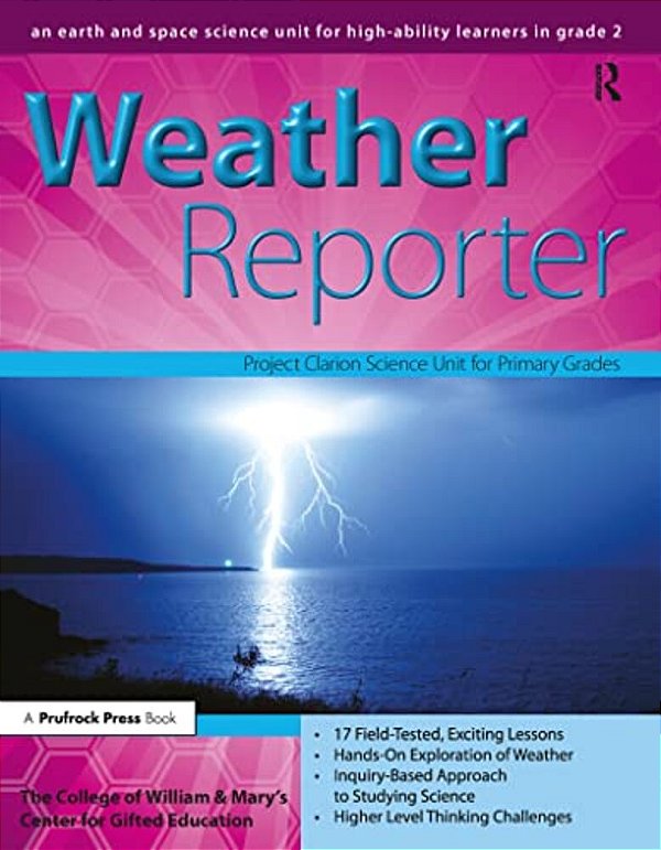 Weather Reporter: An Earth And Space Science Unit For High-Ability Learners In Grade 2-..