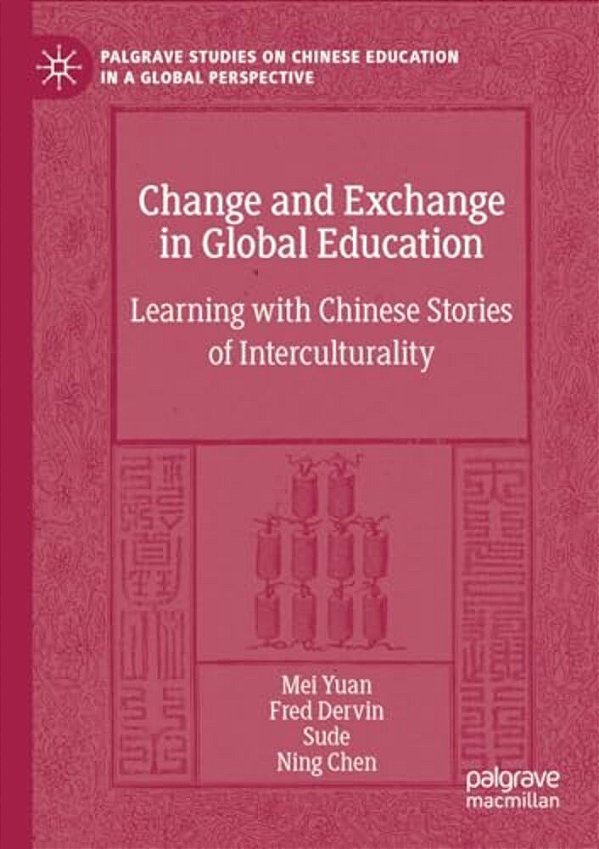 Change And Exchange In Global Education: Learning With Chinese Stories Of Interculturality-..