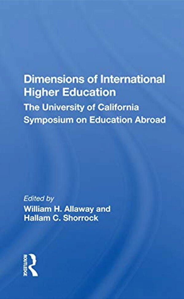 Dimensions Of International Higher Education: The University Of California Symposium On Education Abroad-..