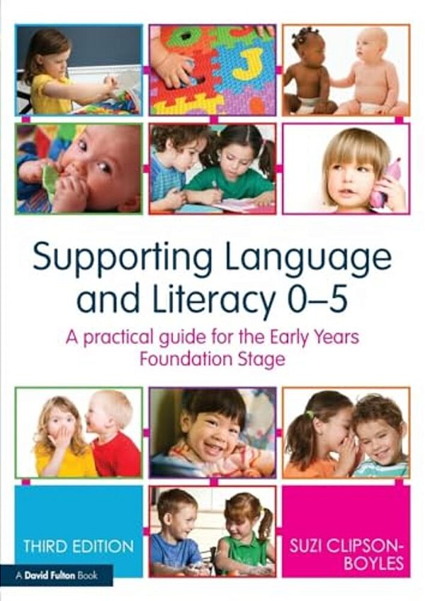 Supporting Language And Literacy 0-5: A Practical Guide For The Early Years Foundation Stage-..