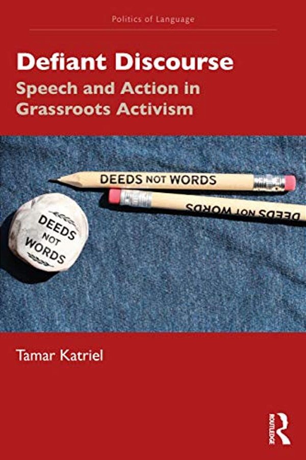 Defiant Discourse: Speech And Action In Grassroots Activism-..