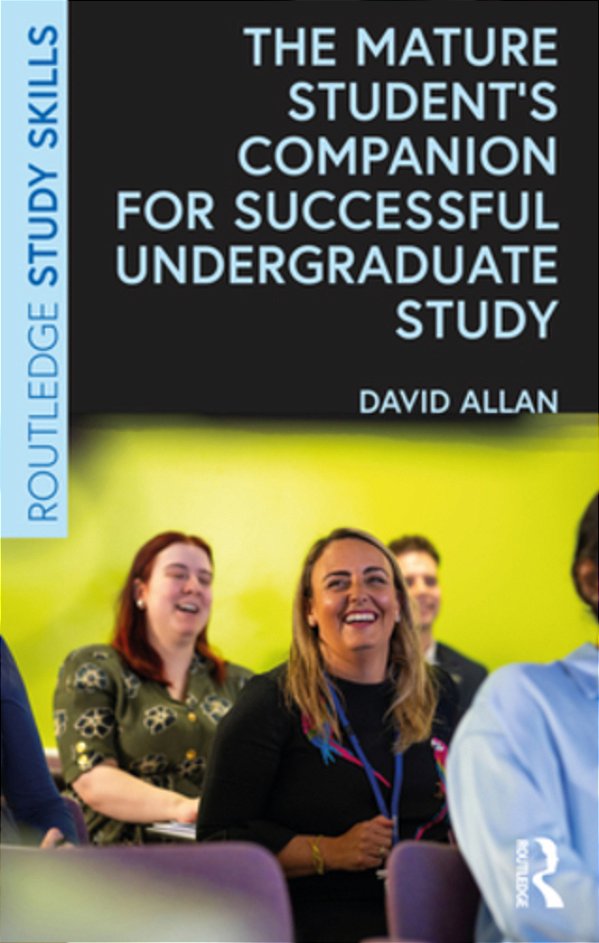 The Mature Student's Companion For Successful Undergraduate Study-..