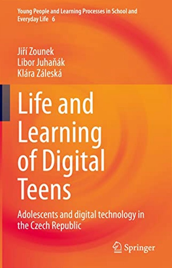 Life And Learning Of Digital Teens: Adolescents And Digital Technology In The Czech Republic-..