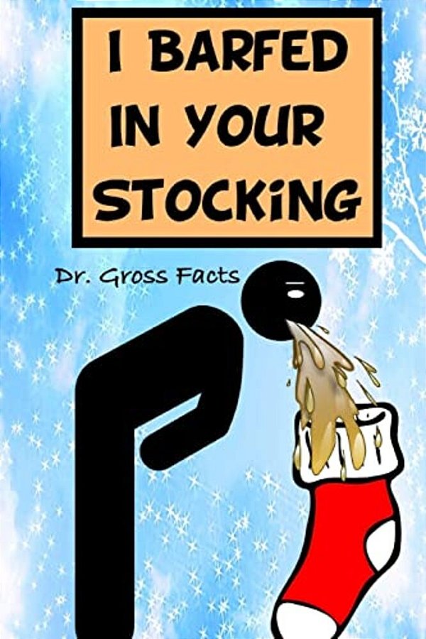 I Barfed In Your Stocking-..