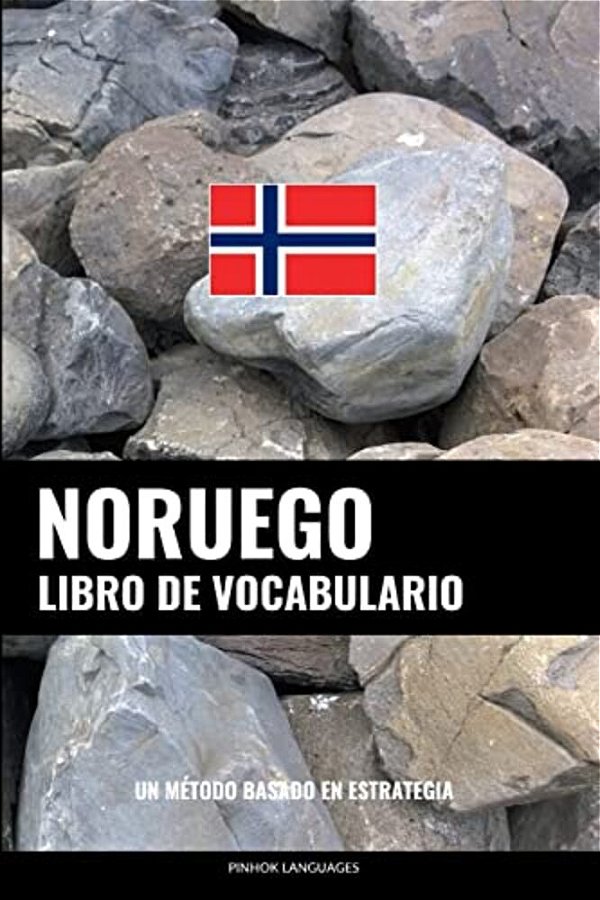 Libro De Vocabulario Noruego: Un Método Basado En Estrategia-..