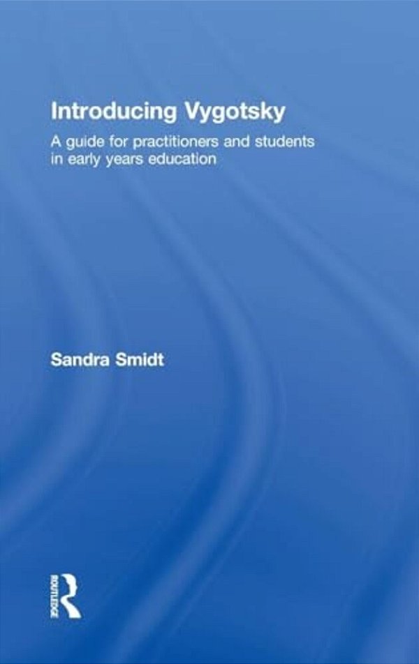 Introducing Vygotsky: A Guide For Practitioners And Students In Early Years Education-..