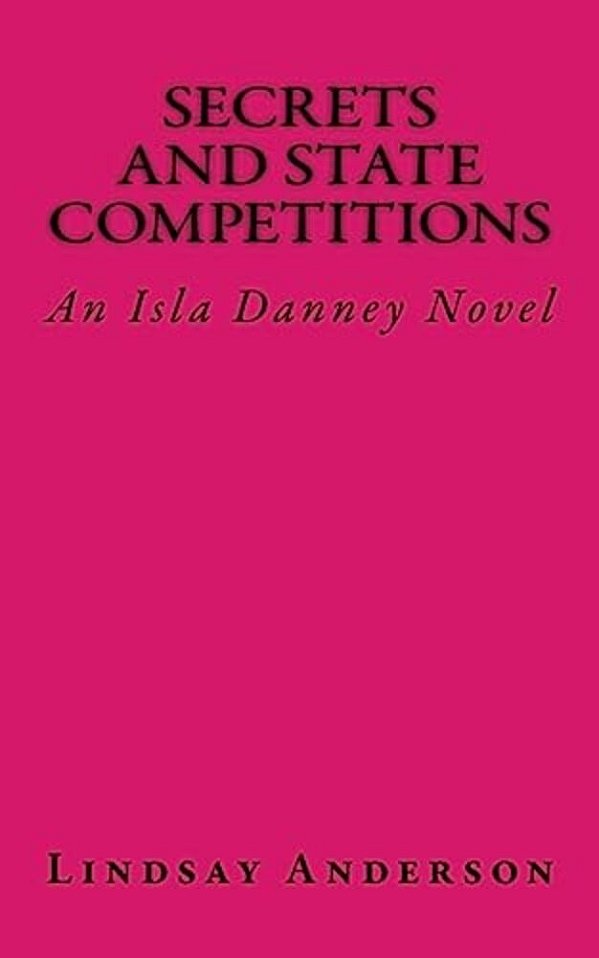 Secrets And State Competitions: An Isla Danney Novel-..